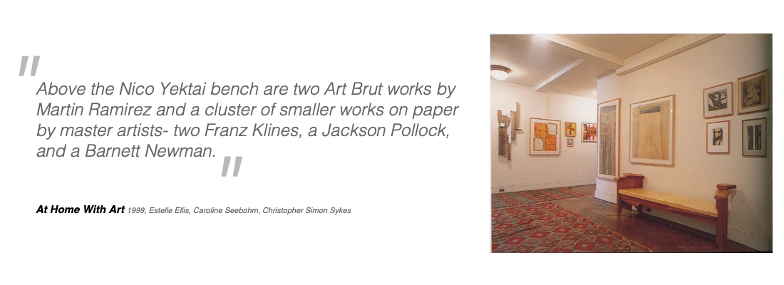 Above the Nico Yektai bench are two Art Brut works by Martin Ramirez and a cluster of smaller works on paper by master artists- two Franz Klines, a Jackson Pollock, and a Barnett Newman.  At Home With Art   1999, Estelle Ellis, Caroline Seebohm, Christopher Simon Sykes